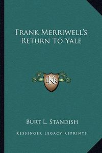 Cover image for Frank Merriwell's Return to Yale Frank Merriwell's Return to Yale