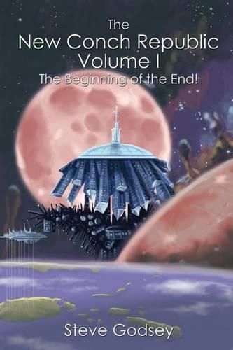 Cover image for The New Conch Republic Volume I: The Beginning of the End!