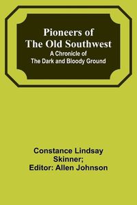Cover image for Pioneers of the Old Southwest