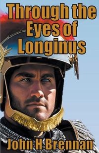 Cover image for Through The Eyes of Longinus