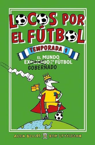 Locos por el futbol temporada 1: El Mundo Explicado Por El Futbol Gobernado / Fo otball School Season 1