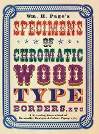 Cover image for Wm. H. Page's Specimens of Chromatic Wood Type, Borders, Etc.