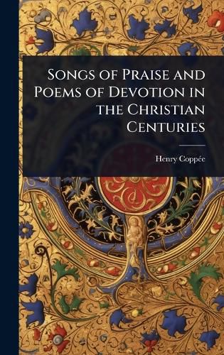 Cover image for Songs of Praise and Poems of Devotion in the Christian Centuries
