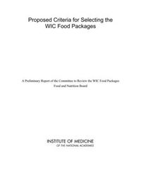 Cover image for Proposed Criteria for Selecting the WIC Food Packages: A Preliminary Report of the Committee to Review the WIC Food Packages