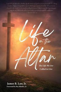 Cover image for Life on the Altar: The Life We Are Called to Live