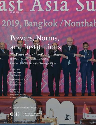 Cover image for Powers, Norms, and Institutions: The Future of the Indo-Pacific from a Southeast Asia Perspective: Results of a CSIS Survey of Strategic Elites