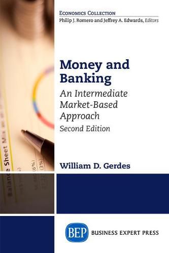 Cover image for Money and Banking: An Intermediate Market-Based Approach