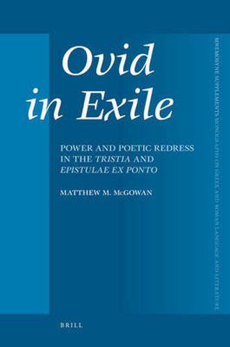 Cover image for Ovid in Exile: Power and Poetic Redress in the Tristia and Epistulae ex Ponto