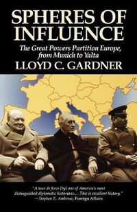 Cover image for Spheres of Influence: The Great Powers Partition in Europe, From Munich to Yalta