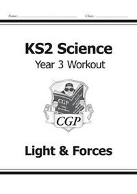 Cover image for KS2 Science Year Three Workout: Light & Forces