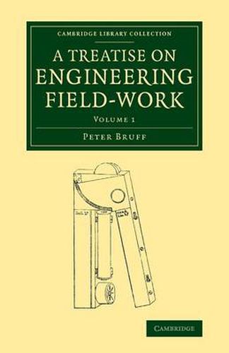 Cover image for A Treatise on Engineering Field-Work: Comprising the Practice of Surveying, Levelling, Laying Out Works, and Other Field Operations Connected with Engineering