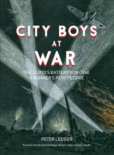 Cover image for City Boys At War: The Lloyd's Battery 1938-1940 A gunner's perspective
