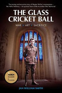Cover image for The Glass Cricket Ball: War. Art. Sacrifice