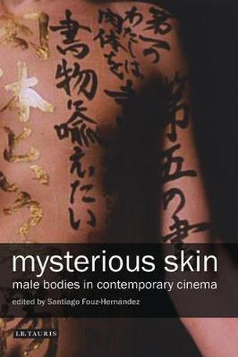 Cover image for Mysterious Skin: Male Bodies in Contemporary Cinema