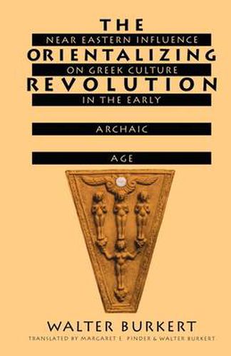 Cover image for The Orientalizing Revolution: Near Eastern Influence on Greek Culture in the Early Archaic Age