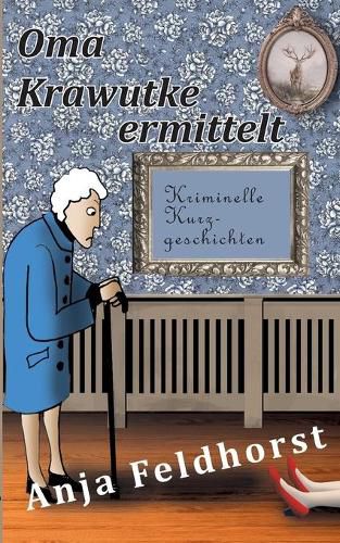 Cover image for Oma Krawutke ermittelt: Kriminelle Kurzgeschichten