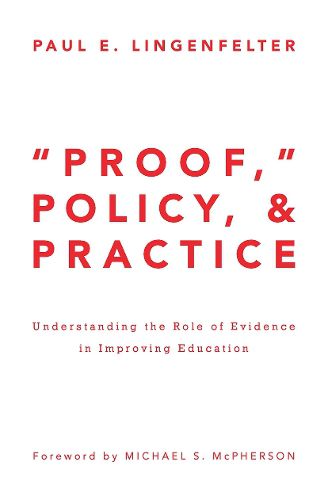 Cover image for Proof,  Policy, & Practice: Understanding the Role of Evidence in Improving Education