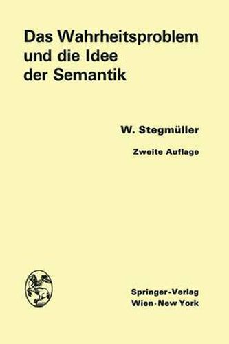 Cover image for Das Wahrheitsproblem und die Idee der Semantik: Eine Einfuhrung in die Theorien von A. Tarski und R. Carnap