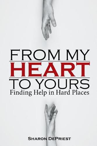 Cover image for From My Heart To Yours: Finding Help in Hard Places