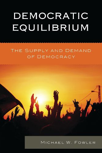 Cover image for Democratic Equilibrium: The Supply and Demand of Democracy