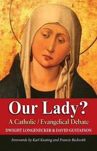 Cover image for Our Lady?: A Catholic Evangelical Debate