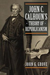 Cover image for John C. Calhoun's Theory of Republicanism