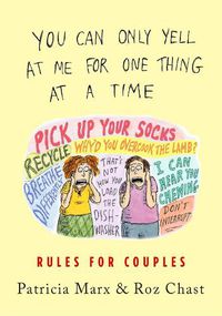Cover image for You Can Only Yell at Me for One Thing at a Time: Rules for Couples