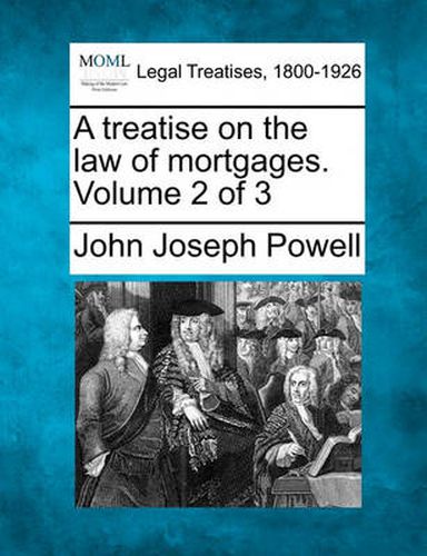 A treatise on the law of mortgages. Volume 2 of 3