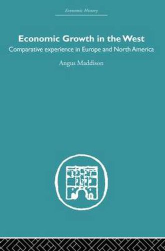 Cover image for Economic Growth in the West: Comparative experience in Europe and North America