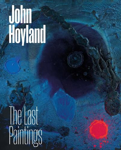 John Hoyland: The Last Paintings