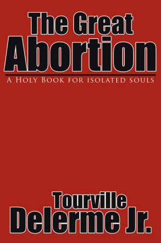 The Great Abortion: A Holy Book for Isolated Souls