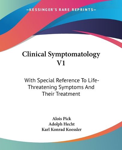 Clinical Symptomatology V1: With Special Reference to Life-Threatening Symptoms and Their Treatment