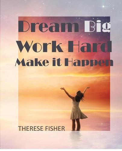 Cover image for Dream Big, Work Hard, Make it Happen: Motivational Quotes to Move Your Monday