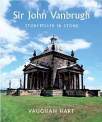 Cover image for Sir John Vanbrugh: Storyteller in Stone
