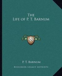 Cover image for The Life of P. T. Barnum