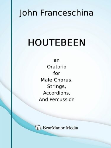 Cover image for Houtebeen - An Oratorio for Male Chorus, Strings, Accordions, and Percussion