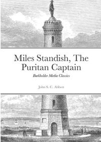 Cover image for Miles Standish, The Puritan Captain