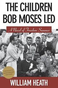 Cover image for The Children Bob Moses Led: A Novel