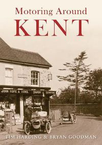 Cover image for Motoring Around Kent: The First Fifty Years