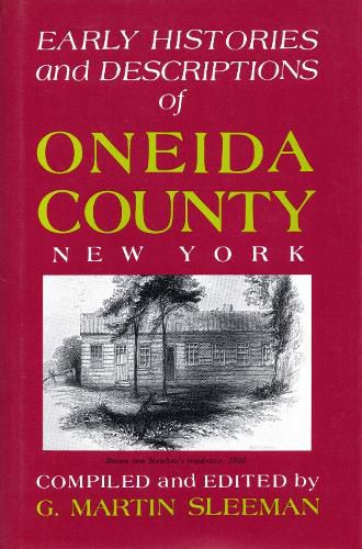 Cover image for Early Histories And Descriptions Of Oneida County, New York