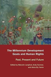 Cover image for The Millennium Development Goals and Human Rights: Past, Present and Future