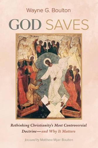 Cover image for God Saves: Rethinking Christianity's Most Controversial Doctrine--And Why It Matters