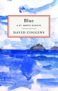 Cover image for Blue: A St. Barts Memoir