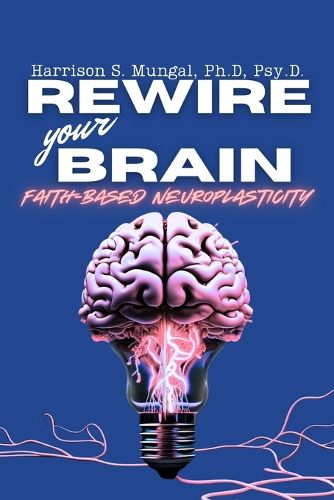 Cover image for REWIRE your BRAIN-Faith-Based Neuroplasticity