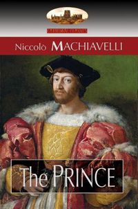 Cover image for The Prince: Translated by N. H. Thomson with Preface by Luigi Ricci and Biographical Sketch by Herbert Butterfield