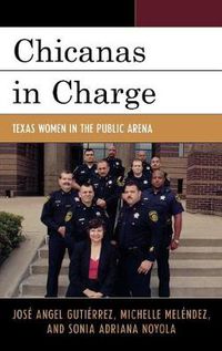 Cover image for Chicanas in Charge: Texas Women in the Public Arena