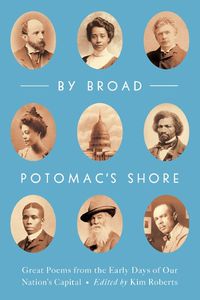 Cover image for By Broad Potomac's Shore: Great Poems from the Early Days of Our Nation's Capital