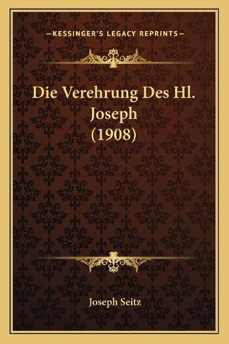 Cover image for Die Verehrung Des Hl. Joseph (1908)