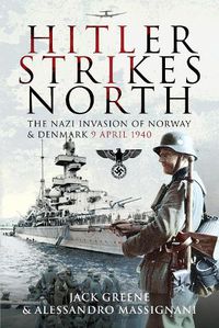 Cover image for Hitler Strikes North: The Nazi Invasion of Norway & Denmark, April 9, 1940