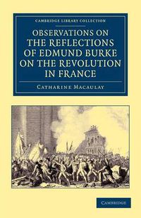 Cover image for Observations on the Reflections of the Right Hon. Edmund Burke, on the Revolution in France: In a Letter to the Right Hon. the Earl of Stanhope